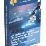 Los 10 mejores prompts de ChatGPT para decodificar el buyer persona de tu producto de Marketing de Afiliados
